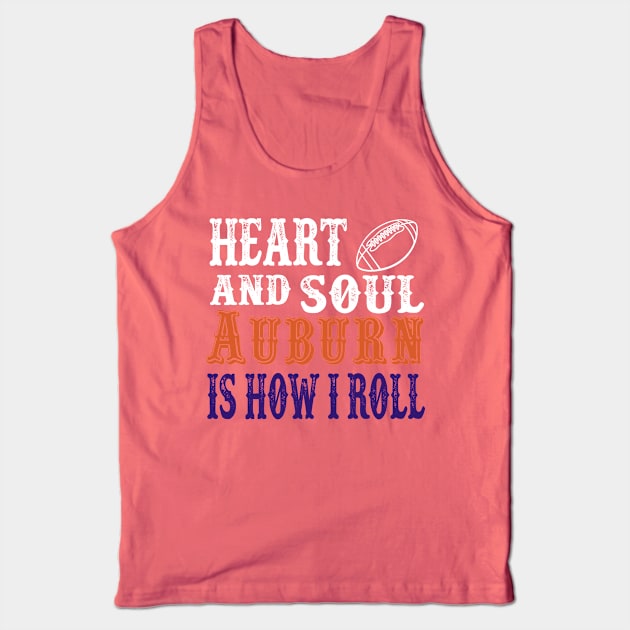 Heart and Soul Auburn Is How I Roll Tank Top by joshp214